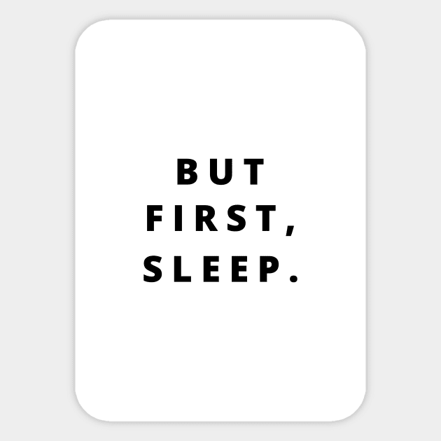 But first, sleep Sticker by standardprints